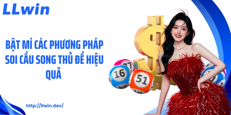 Bật mí các phương pháp soi cầu song thủ đề hiệu quả