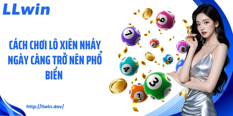 Cách chơi lô xiên nháy ngày càng trở nên phổ biến